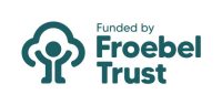 Funded by Froebel Trust Funded by Froebel Trust